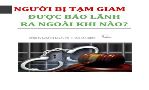 (HT) Trường hợp nào người bị tạm giam được bảo lãnh ra ngoài? (Công ty luật tại quận Tân Bình)